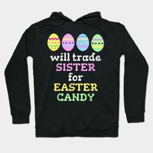 Will Trade Sister For Easter Candy Hoodie